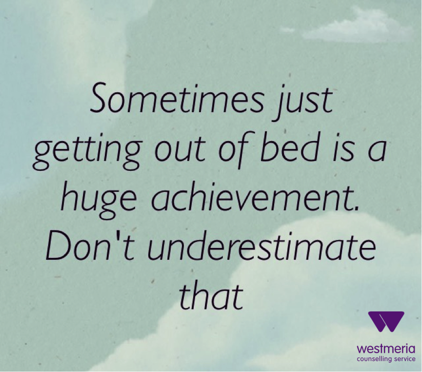 Sometimes Just Getting Out Of Bed Is A Huge Achievement Westmeria School